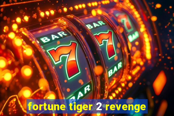 fortune tiger 2 revenge